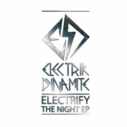 Electrik Dynamite : Electrify the Night